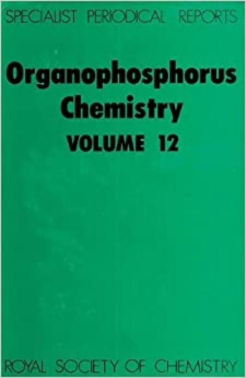  Organophosphorus Chemistry: Volume 12 (Specialist Periodical Reports, Volume 12) 