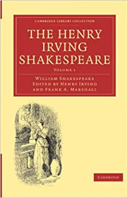  The Henry Irving Shakespeare (Cambridge Library Collection - Shakespeare and Renaissance Drama) 