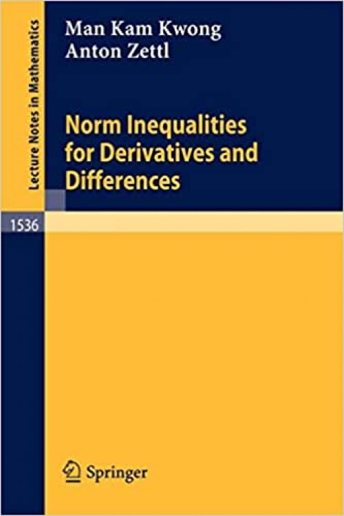  Norm Inequalities for Derivatives and Differences (Lecture Notes in Mathematics (1536)) 