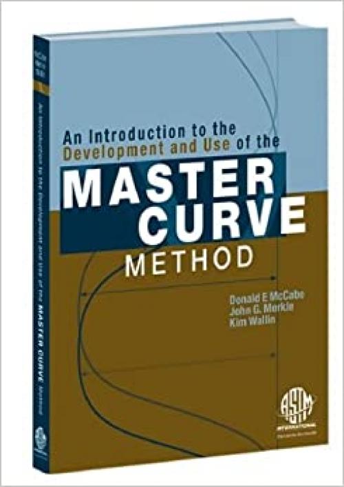  An Introduction to the Development and Use of the Master Curve Method (ASTM Manual) (Astm Manual Series, Mnl 52) 