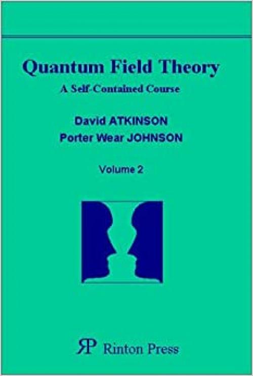  Quantum Field Theory: A Self Contained Course 