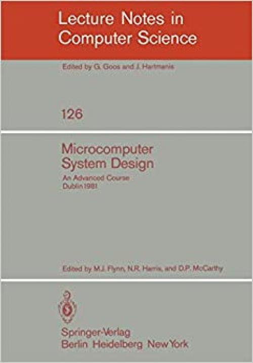  Microcomputer System Design: An Advanced Course (Lecture Notes in Computer Science (126)) 