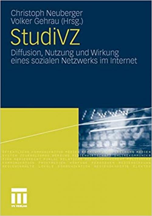  StudiVZ: Diffusion, Nutzung und Wirkung eines sozialen Netzwerks im Internet (German Edition) 