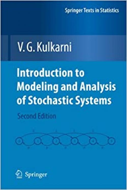  Introduction to Modeling and Analysis of Stochastic Systems (Springer Texts in Statistics) 