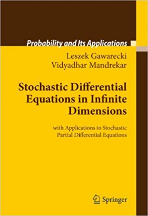  Stochastic Differential Equations in Infinite Dimensions: with Applications to Stochastic Partial Differential Equations (Probability and Its Applications) 