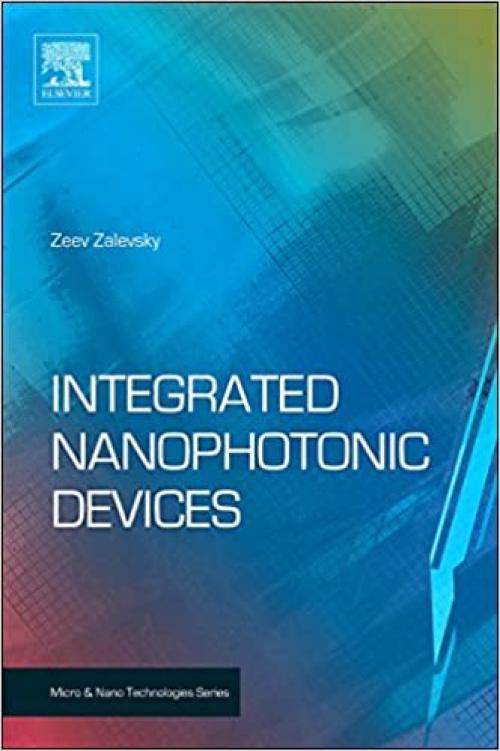  Integrated Nanophotonic Devices (Micro and Nano Technologies) 