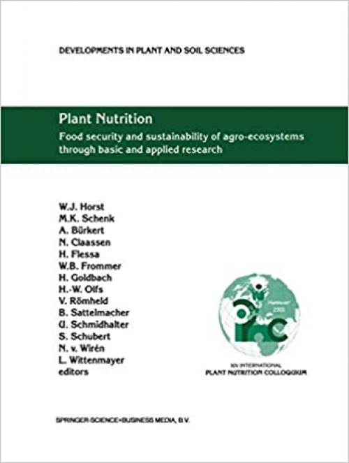  Plant Nutrition: Food security and sustainability of agro-ecosystems through basic and applied research (Developments in Plant and Soil Sciences (92)) 