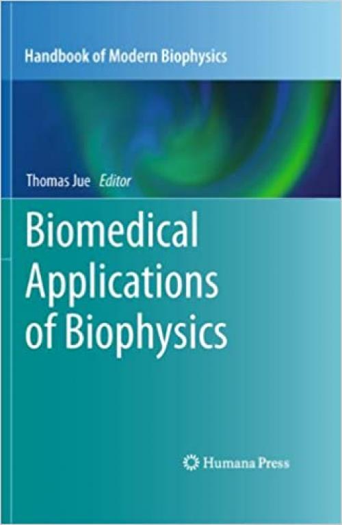  Biomedical Applications of Biophysics (Handbook of Modern Biophysics (3)) 