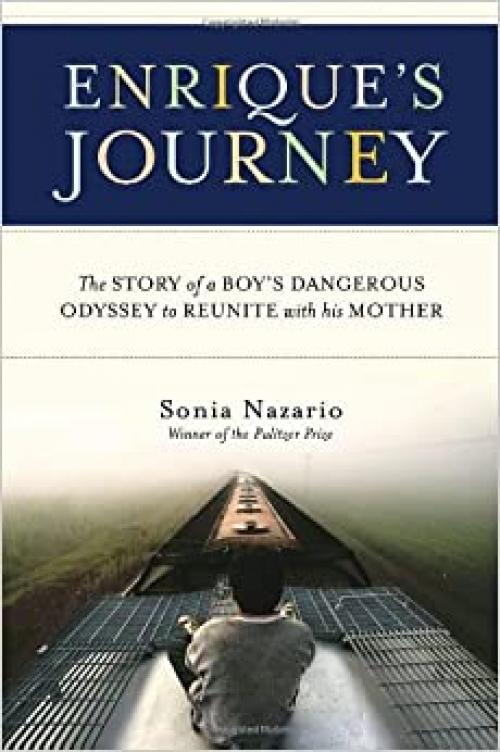  Enrique's Journey: The Story of a Boy's Dangerous Odyssey to Reunite with His Mother 