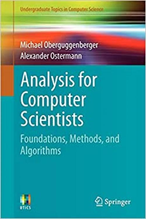  Analysis for Computer Scientists: Foundations, Methods, and Algorithms (Undergraduate Topics in Computer Science) 