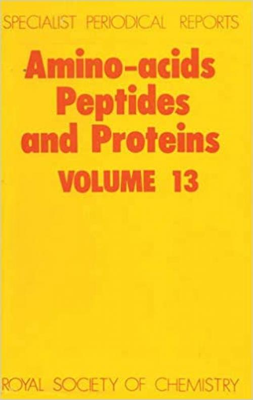  Amino Acids, Peptides and Proteins: Volume 13 (Specialist Periodical Reports, Volume 13) 