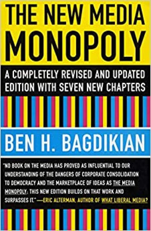  The New Media Monopoly: A Completely Revised and Updated Edition With Seven New Chapters 