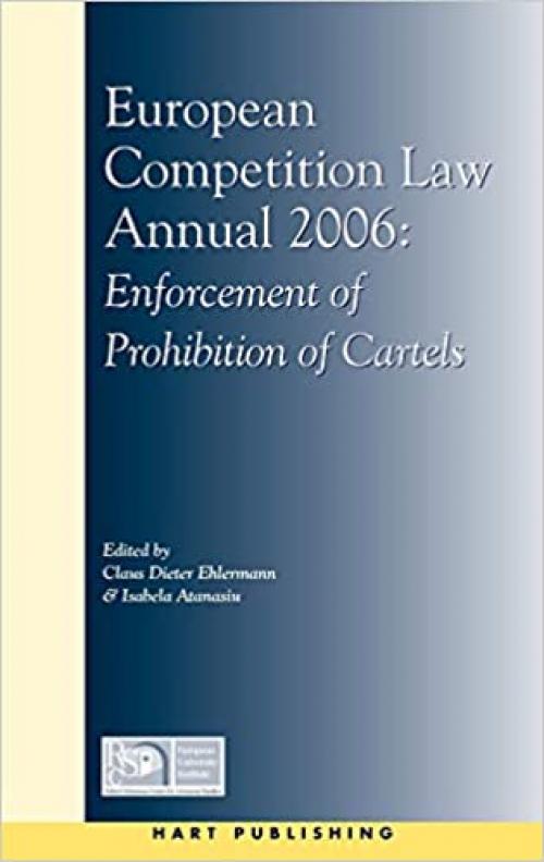  European Competition Law Annual 2006: Enforcement of Prohibition of Cartels 