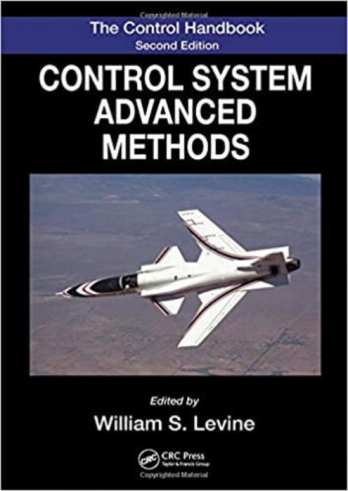  The Control Systems Handbook: Control System Advanced Methods, Second Edition (Electrical Engineering Handbook) 
