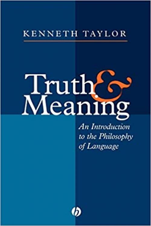  Truth and Meaning: An Introduction to the Philosophy of Language 