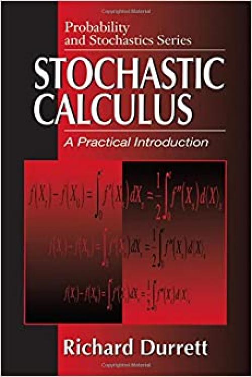  Stochastic Calculus: A Practical Introduction (Probability and Stochastics Series) 