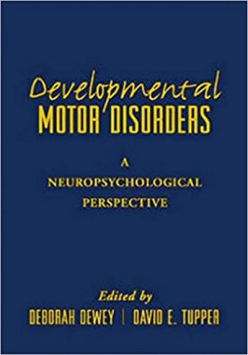  Developmental Motor Disorders: A Neuropsychological Perspective (The Science and Practice of Neuropsychology) 