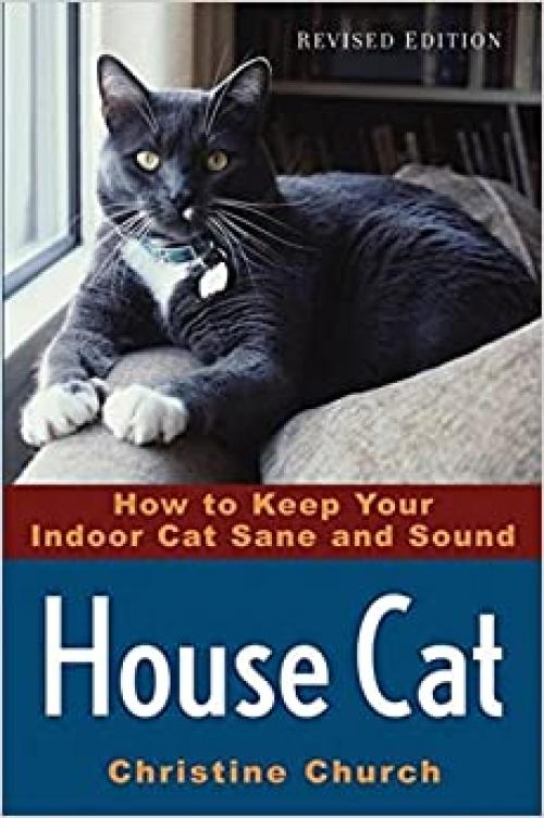  House Cat: How to Keep Your Indoor Cat Sane and Sound 