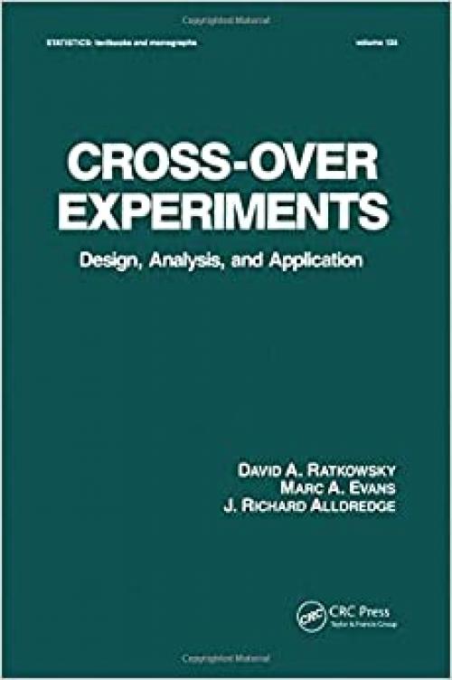  Cross-Over Experiments: Design, Analysis and Application (Statistics: A Series of Textbooks and Monographs) 