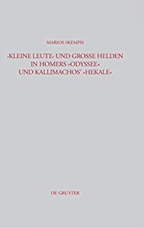  Kleine Leute und große Helden in Homers Odyssee und Kallimachos' Hekale (Beitrage Zur Altertumskunde) (German Edition) 