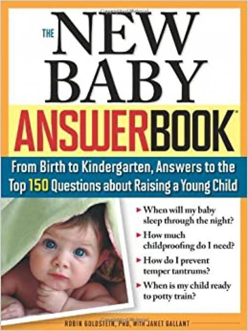  The New Baby Answer Book: From Birth to Kindergarten, Answers to the Top 150 Questions about Raising a Young Child (Parenting Answer Book) 