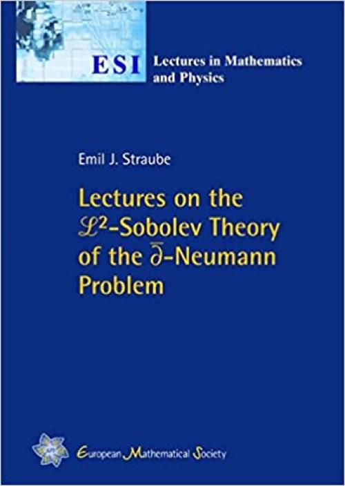  Lectures on the $mathcal{l}^{2}$-sobolev Theory of the $bar{partial}$-neumann Problem (Esi Lectures in Mathematics and Physics) 