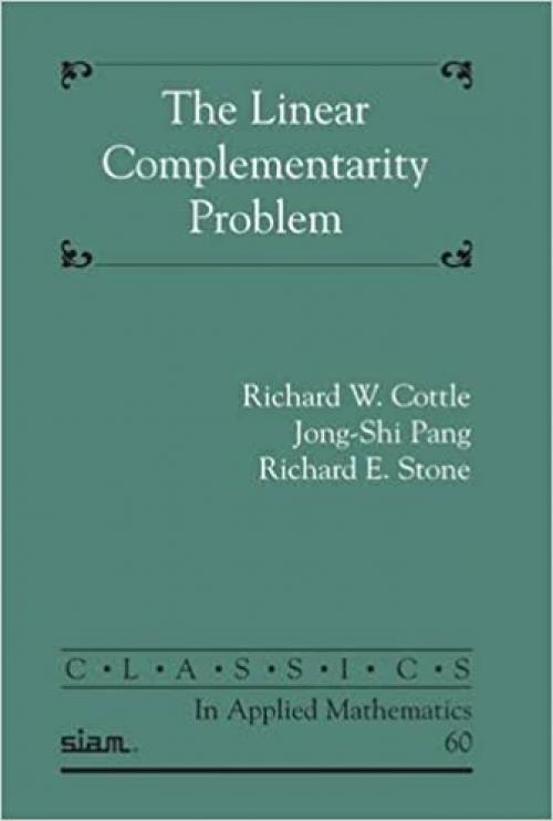  The Linear Complementarity Problem (Classics in Applied Mathematics) 