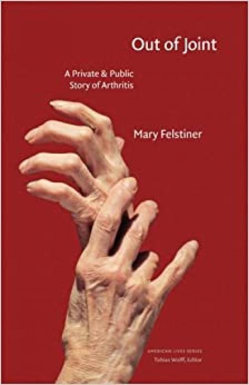  Out of Joint: A Private and Public Story of Arthritis (American Lives) 