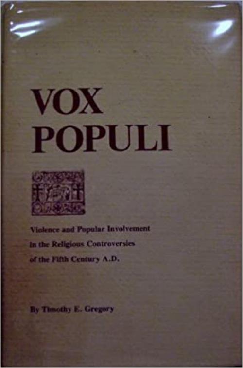  Vox populi: Popular opinion and violence in the religious controversies of the fifth century A.D 