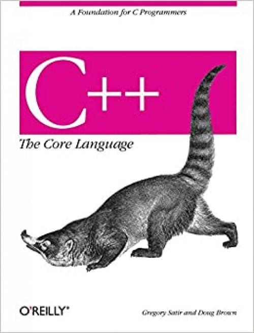  C++ The Core Language: A Foundation for C Programmers (Nutshell Handbooks) 