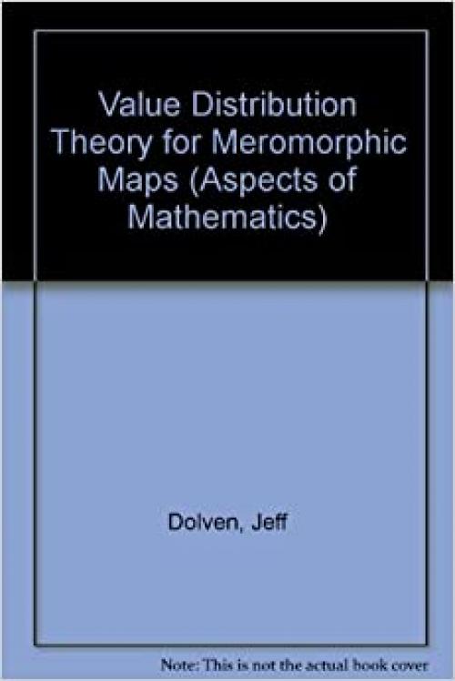  Value distribution theory for meromorphic maps (Aspekte der Mathematik) 