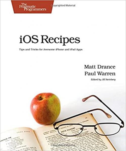  iOS Recipes: Tips and Tricks for Awesome iPhone and iPad Apps (Pragmatic Programmers) 