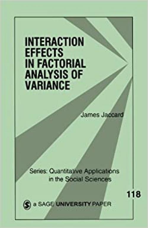  Interaction Effects in Factorial Analysis of Variance (Quantitative Applications in the Social Sciences) 