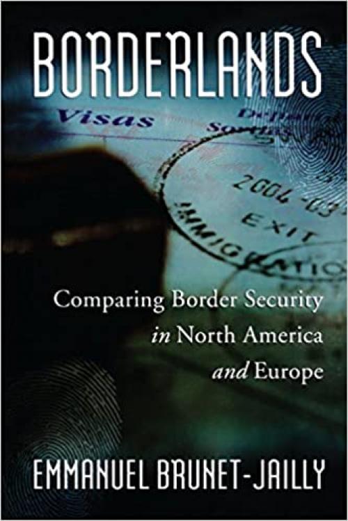  Borderlands: Comparing Border Security in North America and Europe (Governance Series) 