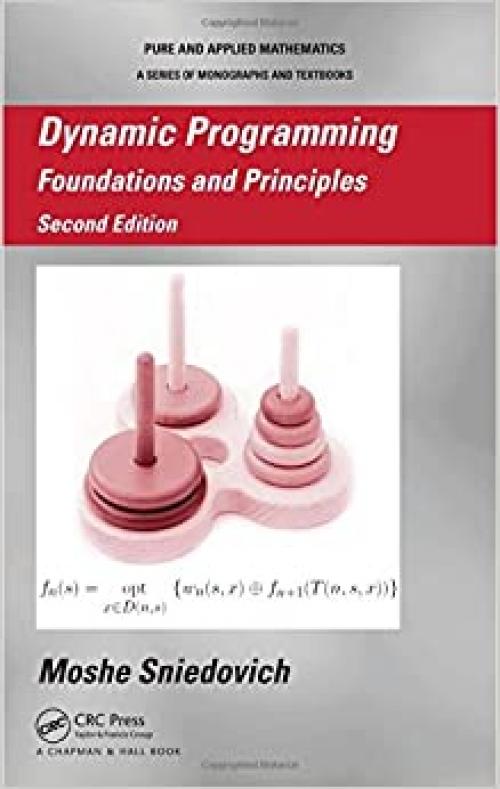  Dynamic Programming: Foundations and Principles, Second Edition (Chapman & Hall/CRC Pure and Applied Mathematics) 