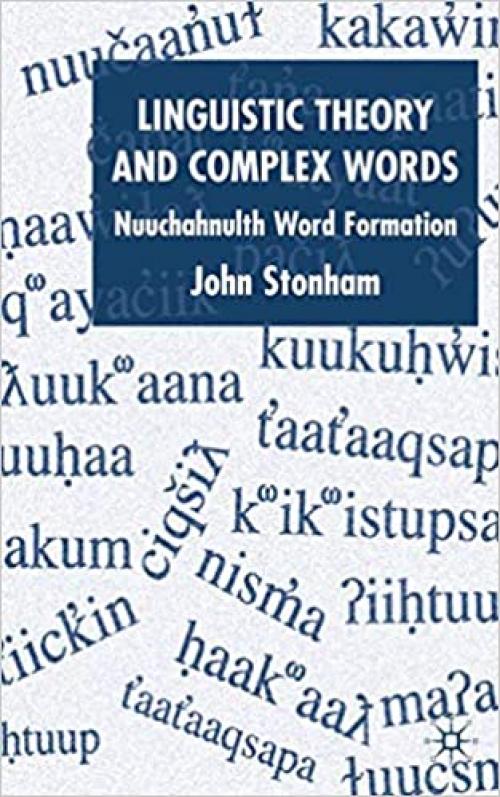  Linguistic Theory and Complex Words: Nuuchahnulth Word Formation 