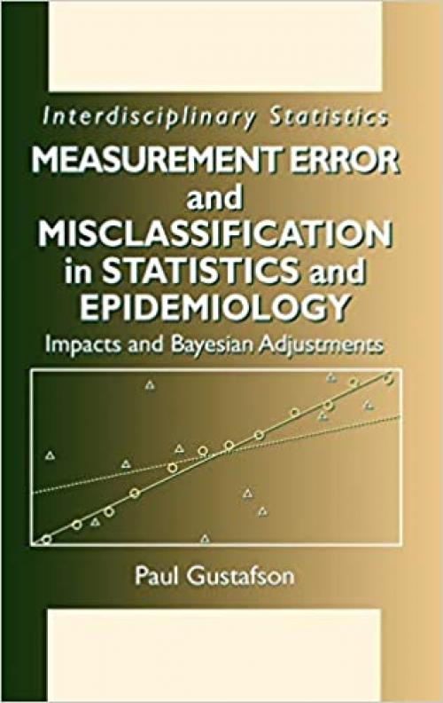  Measurement Error and Misclassification in Statistics and Epidemiology: Impacts and Bayesian Adjustments 