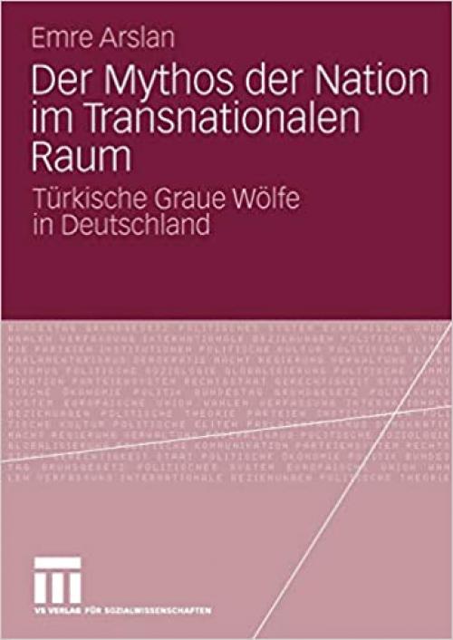  Der Mythos der Nation im Transnationalen Raum: Türkische Graue Wölfe in Deutschland (German Edition) 