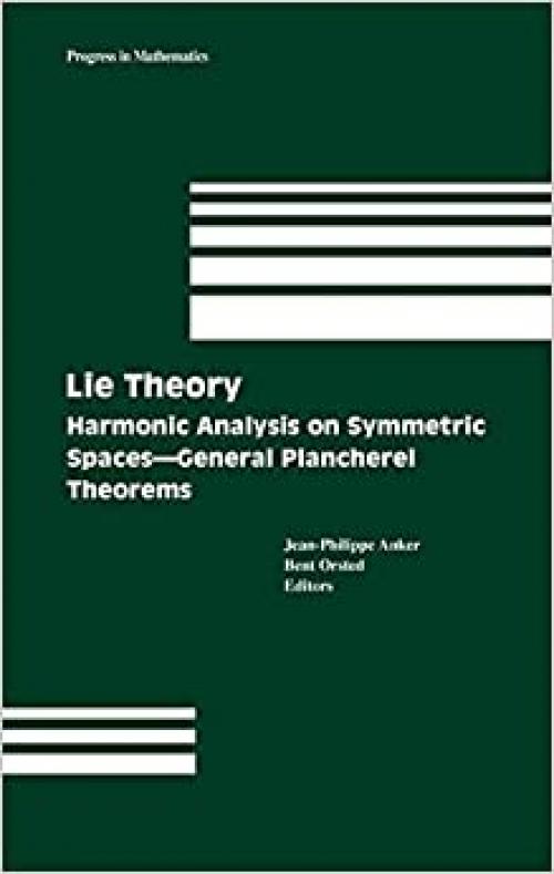  Lie Theory: Harmonic Analysis on Symmetric Spaces – General Plancherel Theorems (Progress in Mathematics) 