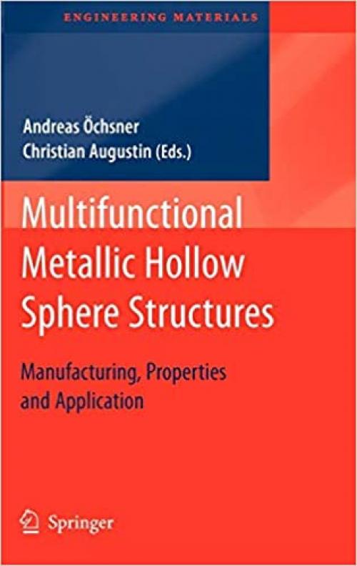  Multifunctional Metallic Hollow Sphere Structures: Manufacturing, Properties and Application (Engineering Materials) 