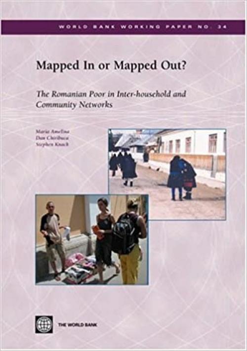  Mapped In or Mapped Out?: The Romanian Poor in Inter-Household and Community Networks (World Bank Working Papers) 