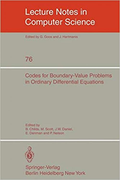  Codes for Boundary-Value Problems in Ordinary Differential Equations: Proceedings of a Working Conference, May 14-17, 1978 (Lecture Notes in Computer Science (76)) 