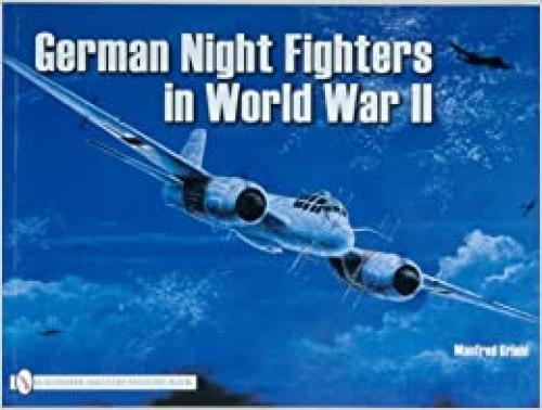  German Night Fighters in World War II (Schiffer Military) 