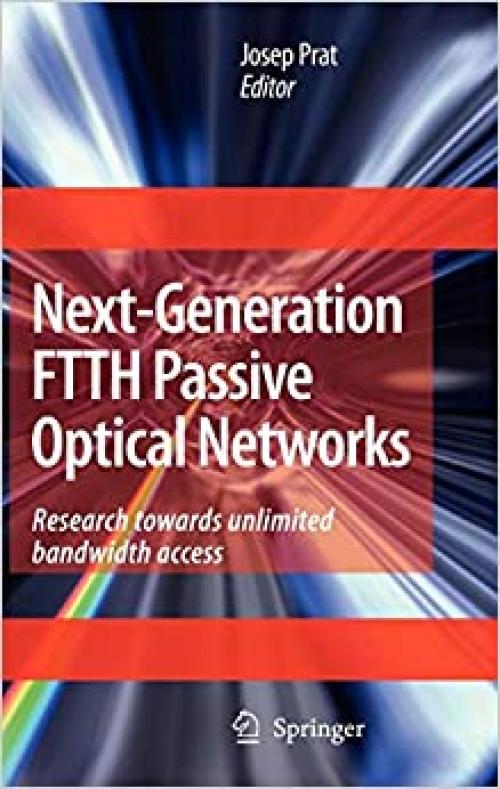  Next-Generation FTTH Passive Optical Networks: Research Towards Unlimited Bandwidth Access 