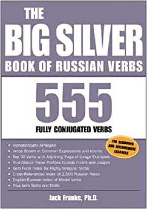  The Big Silver Book of Russian Verbs: 555 Fully Conjugated Verbs (Big Book of Verbs Series) 