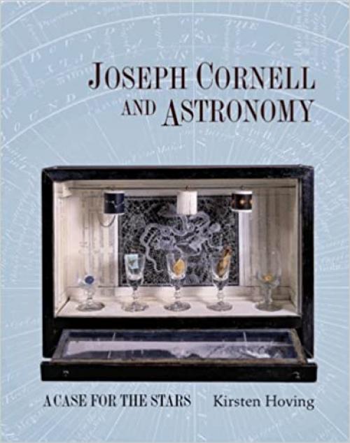  Joseph Cornell and Astronomy: A Case for the Stars 