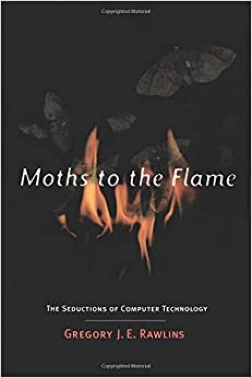  Moths to the Flame: The Seductions of Computer Technology 