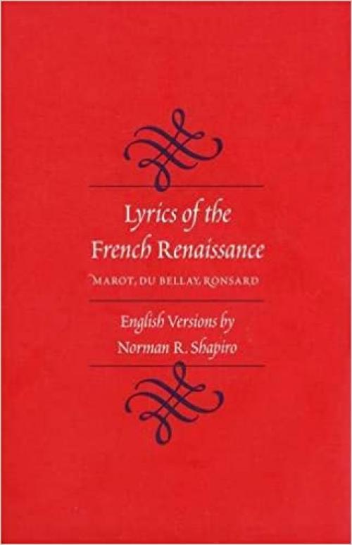  Lyrics of the French Renaissance: Marot, Du Bellay, Ronsard 