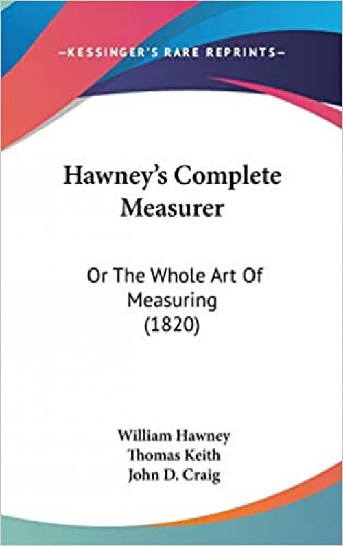  Hawney's Complete Measurer: Or The Whole Art Of Measuring (1820) 