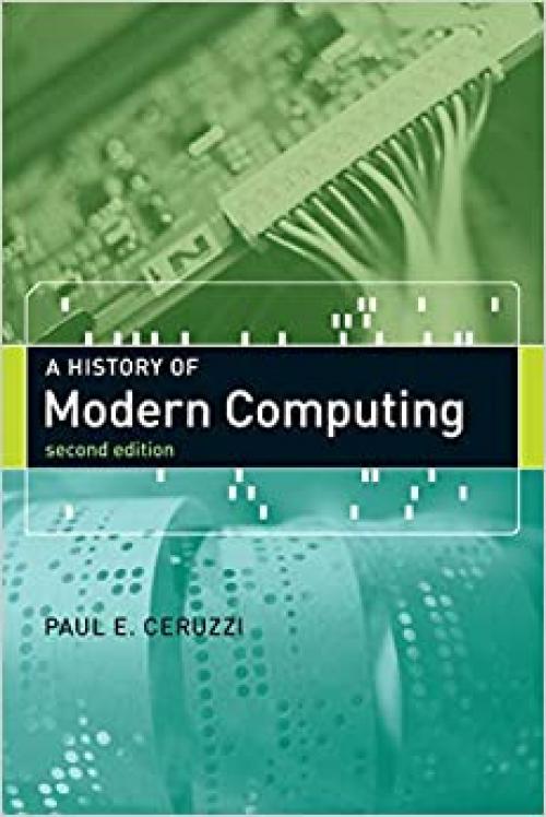  A History of Modern Computing (History of Computing) 